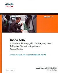 Cisco ASA: All-in-One Firewall, IPS, Anti-X, and VPN Adaptive Security Appliance, Jazib Frahim, Omar Santos