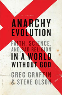 Anarchy Evolution: Faith, Science, and Bad Religion in a World Without God. Greg Graffin, Steve Olson