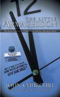 The Little Armageddon: The Great Controversy Within the Seventh-day Adventist Church. John Churchill