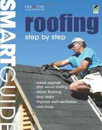 Smart Guide: Roofing, 2nd Edition: Step by Step Editors of Creative Homeowner купить читать скачать онлайн - BookMix.ru