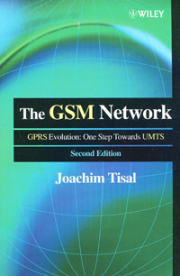 The GSM Network: The GPRS Evolution: One Step Towards UNTS, Joachim Tisal