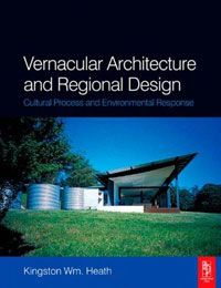 Vernacular Architecture and Regional Design, Kingston Wm. Heath