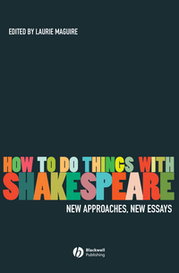 Купить How To Do Things With Shakespeare, Laurie Maguire