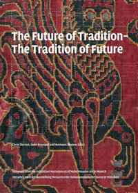 The Future of Tradition - Tradition of the Future. Chris Dercon, Leon Krempel, Avinoam Shalem