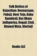 Folk Deities of Rajasthan: Devnarayan, Pabuji, Veer Teja, Baba Ramdevji, Dev Dham Jodhpuriya, Gogaji, Eloji, Bhuwal Mata, Khetlaji