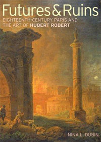 Рецензии на книгу Futures & Ruins: Eighteenth-Century Paris and the Art of Hubert Robert