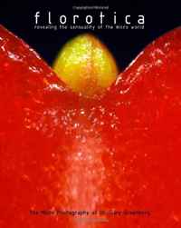 Отзывы о книге Florotica: Revealing the Sensuality of the Micro World: The Micro Photography of Dr. Gary Greenberg