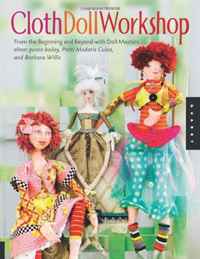 Cloth Doll Workshop: From the Beginning and Beyond with Doll Masters elinor peace bailey, Patti Medaris Culea, and Barbara Willis Patti Medaris Culea, Barbara Willis купить читать скачать онлайн - BookMix.ru