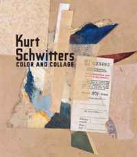 Kurt Schwitters: Color and Collage