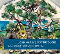 John Marin's Watercolors: A Medium for Modernism