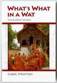 What's What in a Wat: Thai Buddhist Temples. Carol Stratton