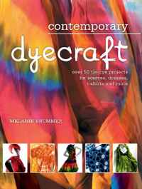 Contemporary Dyecraft: Over 50 Tie-dye Projects for Scarves, Dresses, T-shirts and More Melanie Brummer купить читать скачать онлайн - BookMix.ru