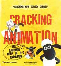 Cracking Animation: The Aardman Book of 3-D Animation (Third Edition)