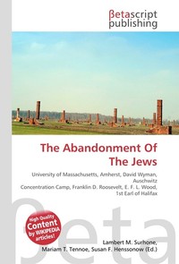 abandonment of the jews Free essay: the abandonment of the jews by david wyman “to kill the jews, the nazis were willing to weaken their capacity to fight the war the united states. abandonment of the jews Free essay: the abandonment of the jews by david wyman “to kill the jews, the nazis were willing to weaken their capacity to fight the war the united states.