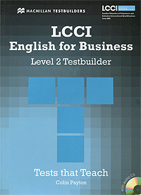 LCCI English for Business: Level 2: Testbuilder (+ CD-ROM) - Colin Payton12296407LCCI English for Business: Level 2: Testbuilder is designed to improve exam performance and increase language competence for success in the English for Business Level 2 examination. Students can practise exam-style questions paper-by-paper. The Further Practice and Guidance sections and answer key give comprehensive advice on how to cope with specific areas of the exam. Four completely new Reading and Writing tests Full range of LCCI English for Business Level 2 task types Two Listening tests; Material for two Speaking tests; Further practice and guidance pages; Test-specific exercises to develop exam techniques; Focus on common problem areas in the exam; Build confidence in all exam question types; Useful language and ideas for the Speaking test; Sample answers for Writing tasks; Answer key Includes listening scripts; Accompanying audio CD contains two Listening tests.