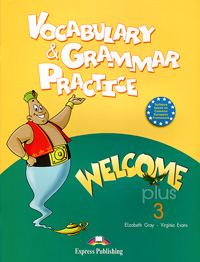Welcome Plus 3: Vocabulary and Grammar Practice, Elizabeth Gray, Virginia Evans