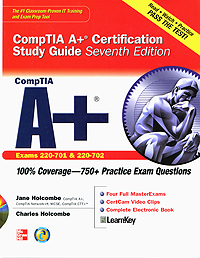 CompTIA A+ Certification Study Guide, Seventh Edition (Exam 220-701 & 220-702) (+ CD-ROM) Jane Holcombe, Charles Holcombe купить читать скачать онлайн - BookMix.ru