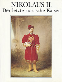 Nikolaus II. Der letzte russische Kaiser