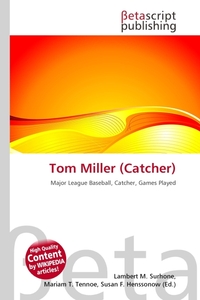 Tom Miller (Catcher). Lambert M. Surhone Tom Miller (Catcher). Lambert M. Surhone