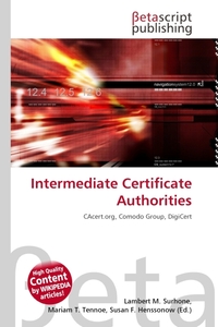 Intermediate Certificate Authorities. Lambert M. Surhone Intermediate Certificate Authorities. Lambert M. Surhone