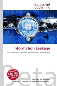 Information Leakage. Lambert M. Surhone Information Leakage. Lambert M. Surhone