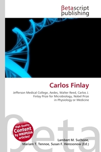 Carlos Finlay. Lambert M. Surhone Carlos Finlay. Lambert M. Surhone