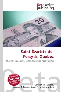 Saint-Evariste-de-Forsyth, Quebec. Lambert M. Surhone Saint-Evariste-de-Forsyth, Quebec. Lambert M. Surhone