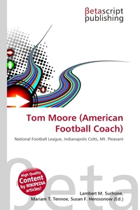 Tom Moore (American Football Coach). Lambert M. Surhone Tom Moore (American Football Coach). Lambert M. Surhone