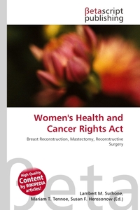 Women`s Health and Cancer Rights Act. Lambert M. Surhone Women`s Health and Cancer Rights Act. Lambert M. Surhone