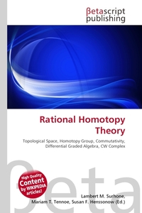 Rational Homotopy Theory. Lambert M. Surhone Rational Homotopy Theory. Lambert M. Surhone
