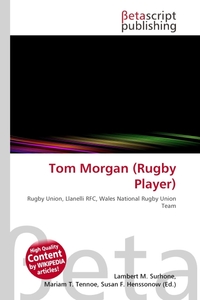 Tom Morgan (Rugby Player). Lambert M. Surhone Tom Morgan (Rugby Player). Lambert M. Surhone