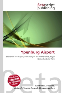 Ypenburg Airport. Lambert M. Surhone Ypenburg Airport. Lambert M. Surhone