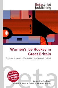 Women`s Ice Hockey in Great Britain. Lambert M. Surhone Women`s Ice Hockey in Great Britain. Lambert M. Surhone