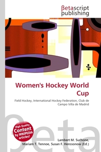 Women`s Hockey World Cup. Lambert M. Surhone Women`s Hockey World Cup. Lambert M. Surhone