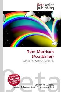 Tom Morrison (Footballer). Lambert M. Surhone Tom Morrison (Footballer). Lambert M. Surhone