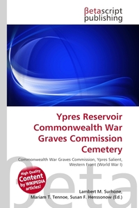 Ypres Reservoir Commonwealth War Graves Commission Cemetery. Lambert M. Surhone Ypres Reservoir Commonwealth War Graves Commission Cemetery. Lambert M. Surhone