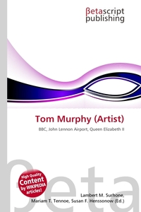 Tom Murphy (Artist). Lambert M. Surhone Tom Murphy (Artist). Lambert M. Surhone