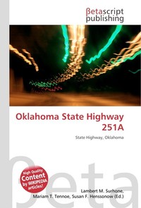 Oklahoma State Highway 251A. Lambert M. Surhone Oklahoma State Highway 251A. Lambert M. Surhone