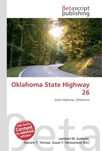 Oklahoma State Highway 26. Lambert M. Surhone Oklahoma State Highway 26. Lambert M. Surhone