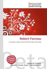 Robert Favreau. Lambert M. Surhone Robert Favreau. Lambert M. Surhone