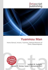 Yuanmou Man. Lambert M. Surhone Yuanmou Man. Lambert M. Surhone