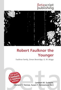 Robert Faulknor the Younger. Lambert M. Surhone Robert Faulknor the Younger. Lambert M. Surhone