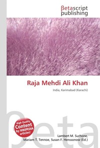 Raja Mehdi Ali Khan. Lambert M. Surhone Raja Mehdi Ali Khan. Lambert M. Surhone