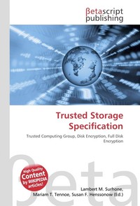 Trusted Storage Specification. Lambert M. Surhone Trusted Storage Specification. Lambert M. Surhone