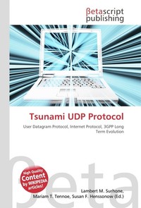 Tsunami UDP Protocol. Lambert M. Surhone Tsunami UDP Protocol. Lambert M. Surhone