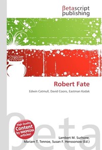 Robert Fate. Lambert M. Surhone Robert Fate. Lambert M. Surhone
