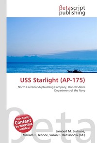 USS Starlight (AP-175). Lambert M. Surhone USS Starlight (AP-175). Lambert M. Surhone
