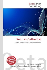 Saintes Cathedral. Lambert M. Surhone Saintes Cathedral. Lambert M. Surhone