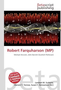 Robert Farquharson (MP). Lambert M. Surhone Robert Farquharson (MP). Lambert M. Surhone