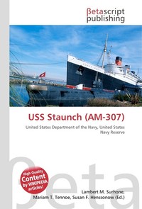 USS Staunch (AM-307). Lambert M. Surhone USS Staunch (AM-307). Lambert M. Surhone